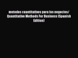 Read metodos cuantitativos para los negocios/ Quantitative Methods For Business (Spanish Edition)
