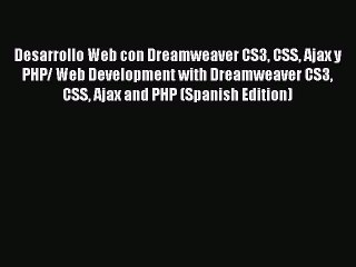 Descargar video: Read Desarrollo Web con Dreamweaver CS3 CSS Ajax y PHP/ Web Development with Dreamweaver CS3