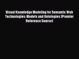 Read Visual Knowledge Modeling for Semantic Web Technologies: Models and Ontologies (Premier