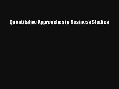 Download Quantitative Approaches in Business Studies PDF Free