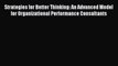 Read Strategies for Better Thinking: An Advanced Model for Organizational Performance Consultants