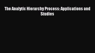 Read The Analytic Hierarchy Process: Applications and Studies Ebook Free