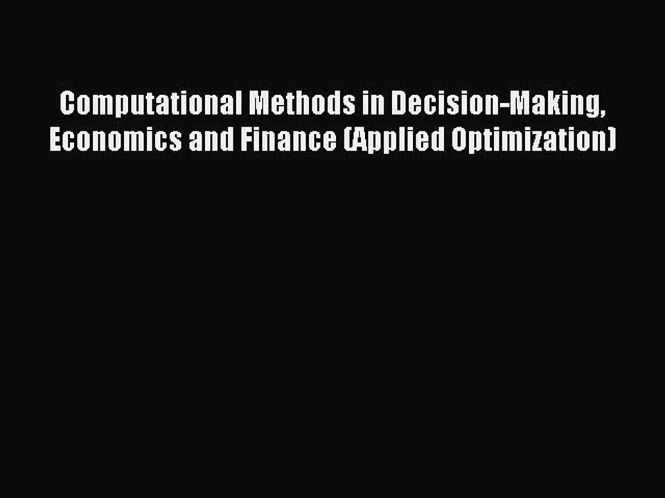 Read Computational Methods in Decision-Making Economics and Finance (Applied Optimization)