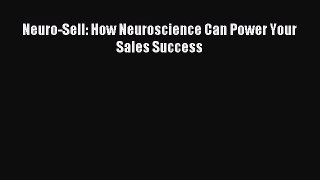 Read Neuro-Sell: How Neuroscience Can Power Your Sales Success Ebook Free