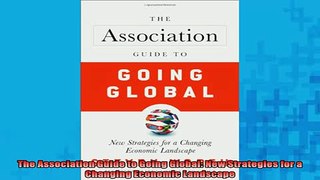 READ book  The Association Guide to Going Global New Strategies for a Changing Economic Landscape Free Online