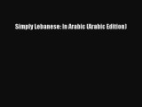 [Download] Simply Lebanese: In Arabic (Arabic Edition) Free Books