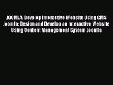 [PDF] JOOMLA: Develop Interactive Website Using CMS Joomla: Design and Develop an Interactive
