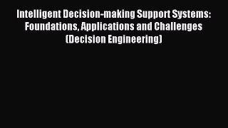 Read Intelligent Decision-making Support Systems: Foundations Applications and Challenges (Decision