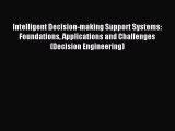 Read Intelligent Decision-making Support Systems: Foundations Applications and Challenges (Decision