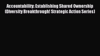 Read Accountability: Establishing Shared Ownership (Diversity Breakthrough! Strategic Action