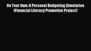 Download On Your Own: A Personal Budgeting Simulation (Financial Literacy Promotion Project)