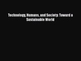 Read Technology Humans and Society: Toward a Sustainable World Ebook Free