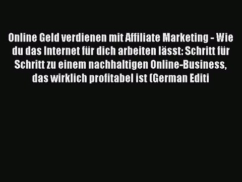 [PDF] Online Geld verdienen mit Affiliate Marketing - Wie du das Internet für dich arbeiten
