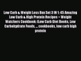 Read Low Carb & Weight Loss Box Set 3 IN 1: 45 Amazing Low Carb & High Protein Recipes   Weight