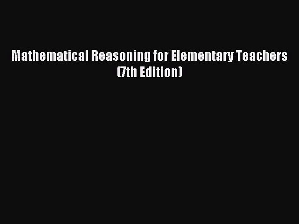 [Download] Mathematical Reasoning for Elementary Teachers (7th Edition) Ebook Online