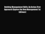Read Building Management Skills: An Action-First Approach (Explore Our New Management 1st Editions)