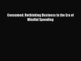 Download Consumed: Rethinking Business in the Era of Mindful Spending PDF Online