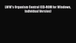 Read LWW's Organism Central (CD-ROM for Windows Individual Version) Ebook Free