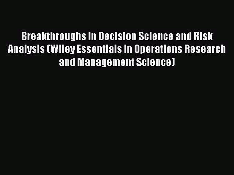 Read Breakthroughs in Decision Science and Risk Analysis (Wiley Essentials in Operations Research