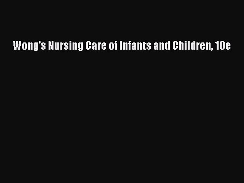 [Download] Wong's Nursing Care of Infants and Children 10e Ebook Online