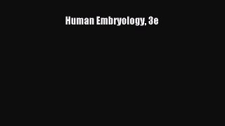 Read Human Embryology 3e Ebook Free