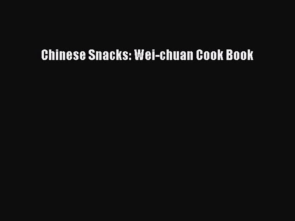 [Download] Chinese Snacks: Wei-chuan Cook Book  Book Online