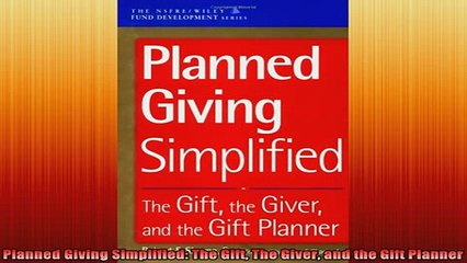 READ book  Planned Giving Simplified The Gift The Giver and the Gift Planner Free Online