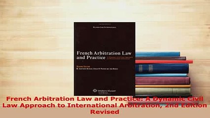 PDF  French Arbitration Law and Practice A Dynamic Civil Law Approach to International  EBook