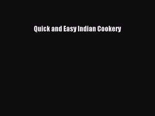 [Download] Quick and Easy Indian Cookery  Book Online