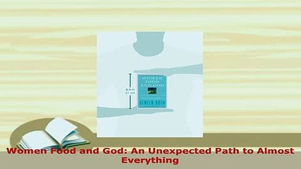Read  Women Food and God An Unexpected Path to Almost Everything Ebook Free