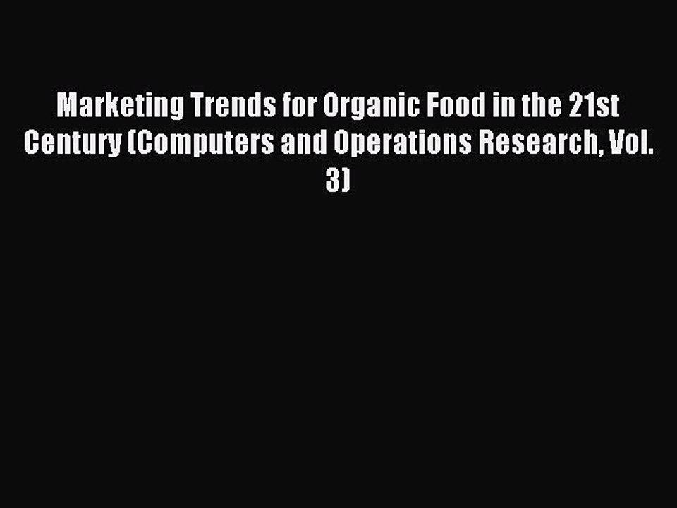 Read Marketing Trends for Organic Food in the 21st Century (Computers and Operations Research