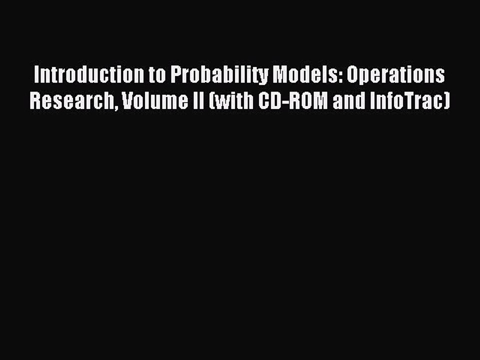 Read Introduction to Probability Models: Operations Research Volume II (with CD-ROM and InfoTrac)