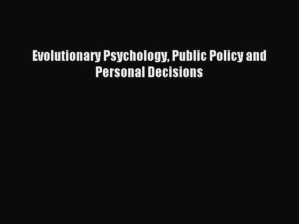 Read Evolutionary Psychology Public Policy and Personal Decisions Ebook Free