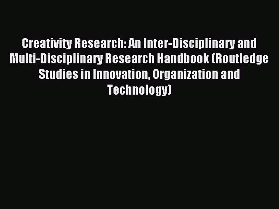 Read Creativity Research: An Inter-Disciplinary and Multi-Disciplinary Research Handbook (Routledge