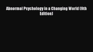 [Download] Abnormal Psychology in a Changing World (9th Edition) Read Free