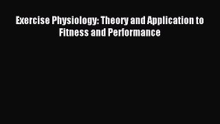 [Download] Exercise Physiology: Theory and Application to Fitness and Performance PDF Online