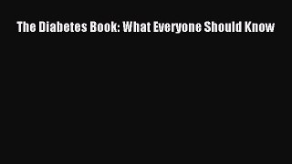Read The Diabetes Book: What Everyone Should Know Ebook Free