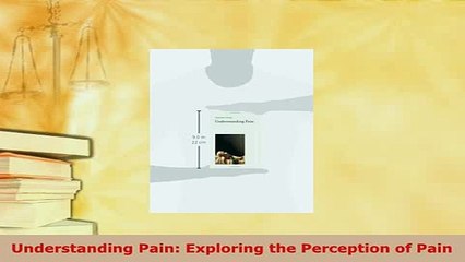 Read  Understanding Pain Exploring the Perception of Pain Ebook Free