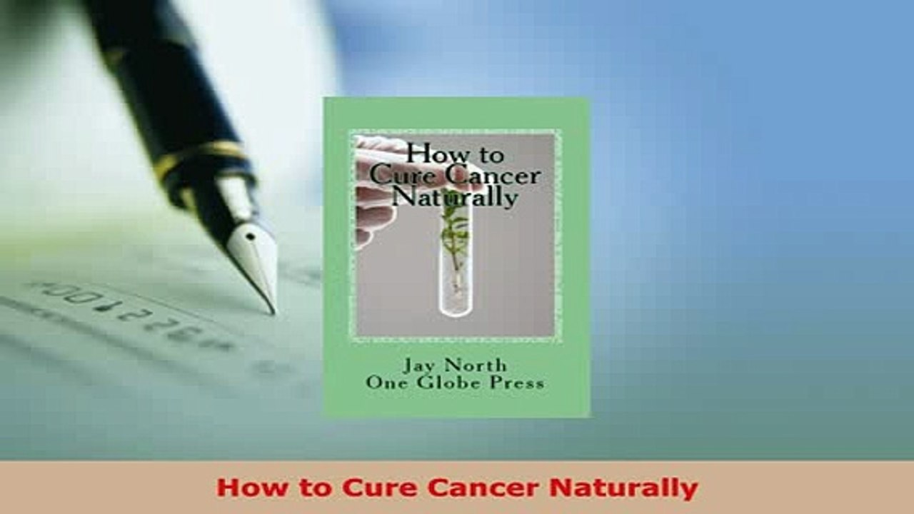 Read  How to Cure Cancer Naturally Ebook Free