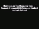 [PDF] Middleware and Cloud Computing: Oracle on Amazon Web Services (AWS) Rackspace Cloud and