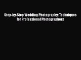 Read Step-by-Step Wedding Photography: Techniques for Professional Photographers Ebook Online