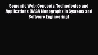 [PDF] Semantic Web: Concepts Technologies and Applications (NASA Monographs in Systems and