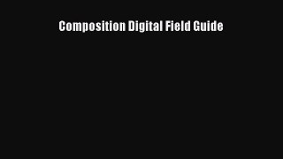 Read Composition Digital Field Guide Ebook Free
