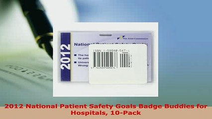 Download  2012 National Patient Safety Goals Badge Buddies for Hospitals 10Pack Read Online
