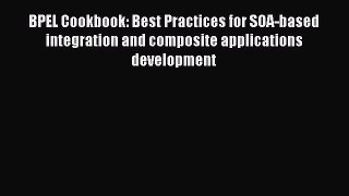 [PDF] BPEL Cookbook: Best Practices for SOA-based integration and composite applications development