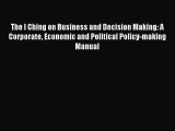 Read The I Ching on Business and Decision Making: A Corporate Economic and Political Policy-making