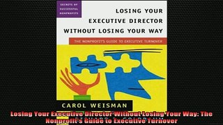 READ book  Losing Your Executive Director Without Losing Your Way The Nonprofits Guide to Executive Full Free