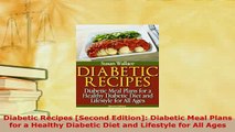 Read  Diabetic Recipes Second Edition Diabetic Meal Plans for a Healthy Diabetic Diet and Ebook Free