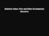 Read Diabetic Cakes Pies and Other Scrumptious Desserts Ebook Free