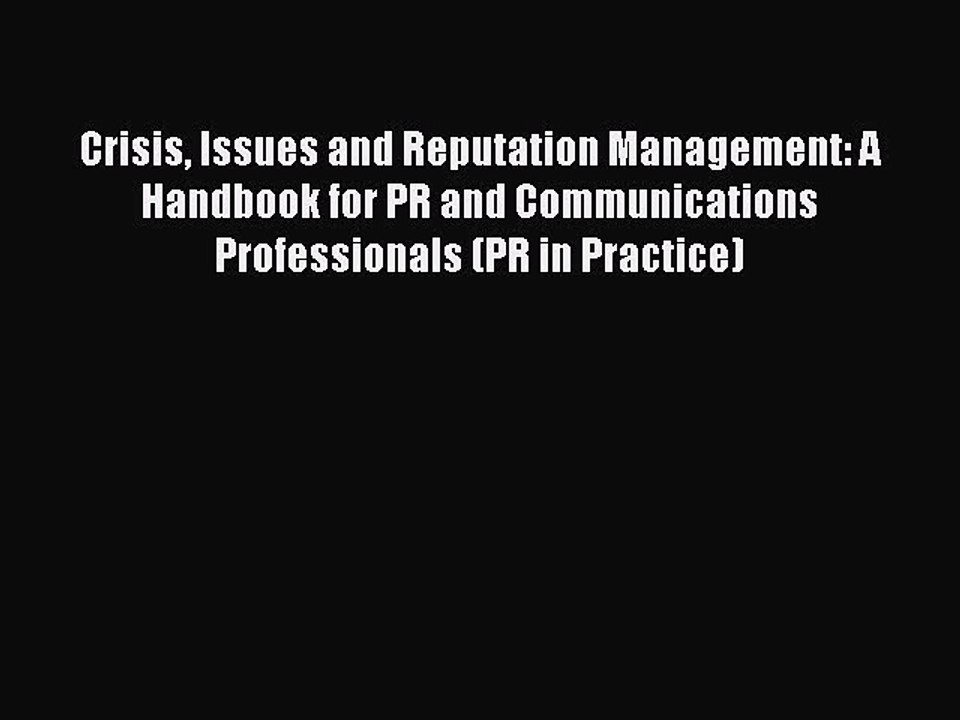 Read Crisis Issues and Reputation Management: A Handbook for PR and Communications Professionals